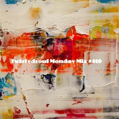 Twistedsoul Monday Mix #410