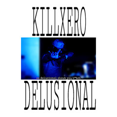 DELUSIONAL (VIDEO IN DESC)