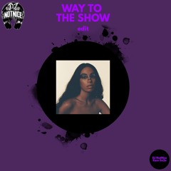Way To The Show - Solange Edittt (DJ NotNice)