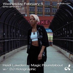 Dublab - Heidi’s Magic Roundabout Guest Mix