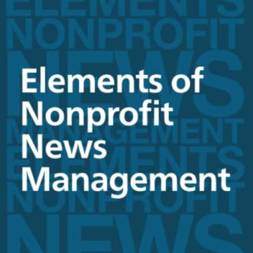 Read EPUB ✅ Elements of Nonprofit News Management by  Richard J. Tofel PDF EBOOK EPUB