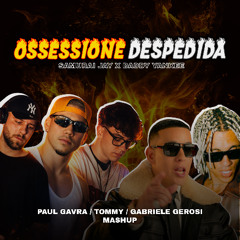 Ossessione X Despedida / Samurai Jay X Daddy Yankee MASHUP  (Paul Gavra, Tommy & Gabriele Gerosi)