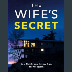 [Ebook] ❤ The Wife’s Secret: An absolutely addictive psychological thriller with a jaw-dropping tw