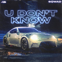 SQWAD - U don't Know