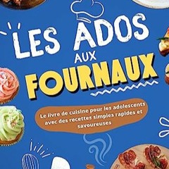 TÉLÉCHARGER Les ados aux fourneaux !: Le grand livre de cuisine pour les adolescents avec des rece