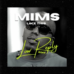 MIMS -  Like This (Low Reply edit)