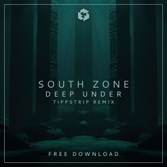 FREE DOWNLOAD: South Zone - Deep Under (Tippstrip Remix)