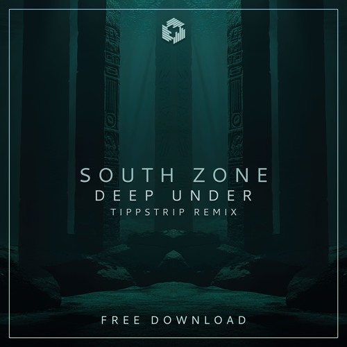 FREE DOWNLOAD: South Zone - Deep Under (Tippstrip Remix)