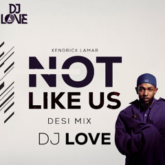 Not Like Us (Desi Mix)