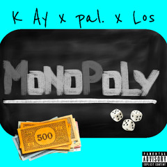 K Ay x pal. x Los - Monopoly