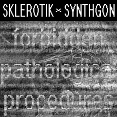 sklerotik x synthgon -- forbidden_pathological_procedures