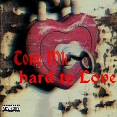 Tony MK - Hard to Love.mp3
