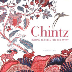 [View] KINDLE 📋 Chintz: Indian Textiles for the West by  Rosemary Crill KINDLE PDF E