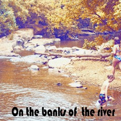 On the banks of the river