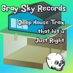 Deep House Trax To Hit Ya Just Right