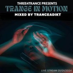 Three4Trance Presents Trance In Motion 01/01/2024