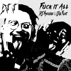 DJ Myosuke & Joe Fight - F*ck It All (DJ J’s F*CK YOU F*CKIN EVEN HARSHER HARSHCORE REEEEEEEEEEEMIX)