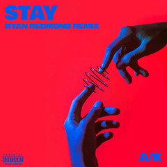AK - STAY ( Ryan Redmond Remix)