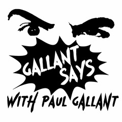 The Gallant Says Podcast