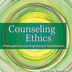 [Counseling Ethics: Philosophical and Professional Foundations]