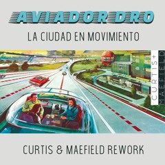 Aviador Dro - La Ciudad En Movimiento (Curtis&Maefield Rework)