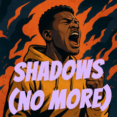 Shadows (No More)
