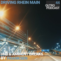 44: Franksen | DNB & Ambient Breaks