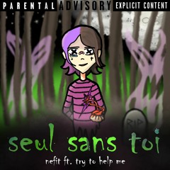 seul sans toi - try to help me x nefit (prod nefit)