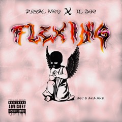 FLEXING - ROYAL MOE x iLDUO