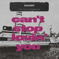 CUFF322 - Samir - Can't Stop Lovin' You (Original Mix)