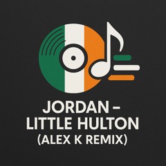 Jordan mccann little hulton(Alex k remix)
