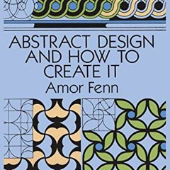 [VIEW] KINDLE PDF EBOOK EPUB Abstract Design and How to Create It (Dover Art Instruction) by  Amor F