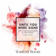 The Chainsmokers & Tritonal - Until You Were Gone (Wasted Remix) [Free Download]