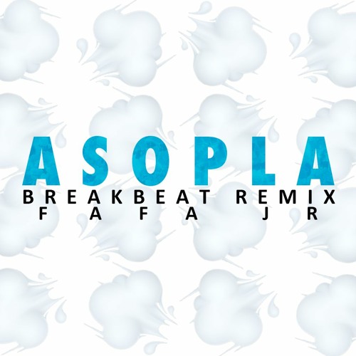 ASOPLA - FAFAJR (Breakbeat Remix)