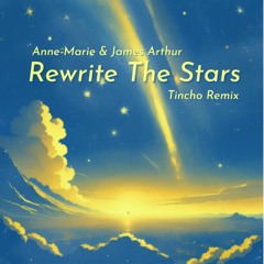 Anne Marie & James Arthur - Rewrite The Stars (Tincho Remix)[FULL VERSION ON YT]