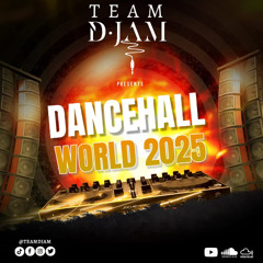 TEAM DJAM PRESENTS DANCEHALL WORLD 2025