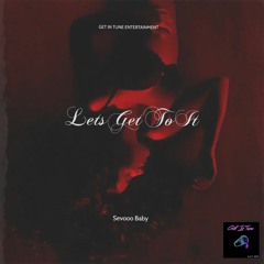 Sevooo Baby - Lets Get To It