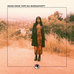 HEADS KNOW TAPE 004: Bodegaparty