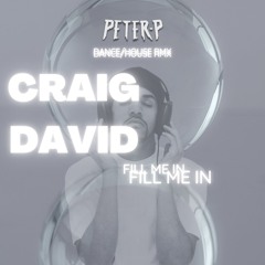 Craig David- Fill Me In (Peter - P House RMX)