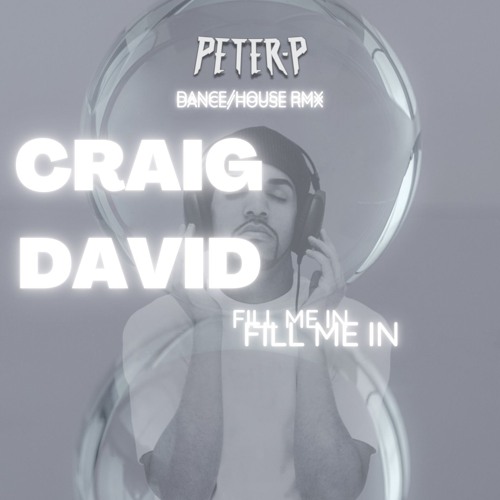 Craig David- Fill Me In (Peter - P House RMX)