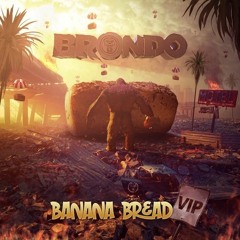 Banana Bread VIP - Brondo (PhasedØut Edit)