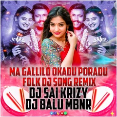 Ma Gallila Okkadu Porodu Folk Remix By Dj Sai Krizy & Dj Balu Mbnr