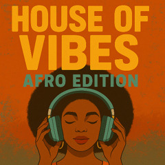House of Vibes: Afro Edition | Afro House • Afrobeat • Brazilian Funk • Deep House Mix