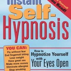 Ebook Instant Self-Hypnosis: How to Hypnotize Yourself with Your Eyes Open full
