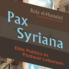 Get EBOOK 📥 Pax Syriana: Elite Politics in Postwar Lebanon (Modern Intellectual and