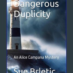 PDF [READ] ⚡ Dangerous Duplicity: An Alice Campana Mystery get [PDF]