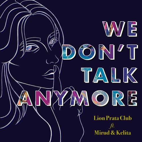 We Don't Talk Anymore - Lion Prata Club ft. Mirud and Kelita