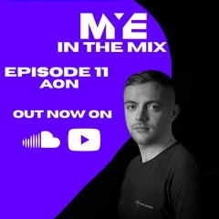 MYE In The Mix - Episode 11 - AON
