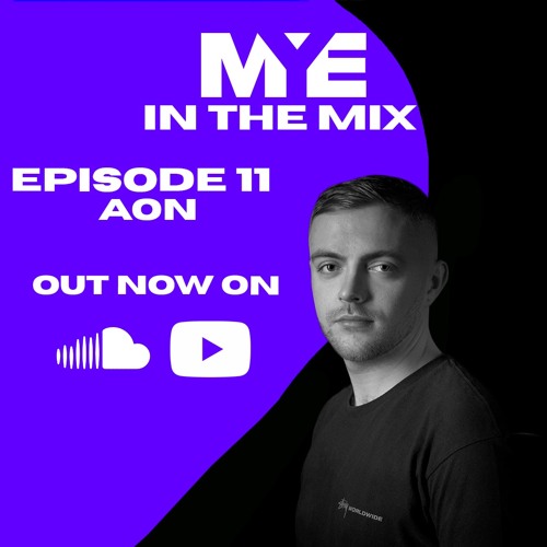 MYE In The Mix - Episode 11 - AON