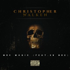 MBK Magic- Christopher Walken (Feat. SB Dre)